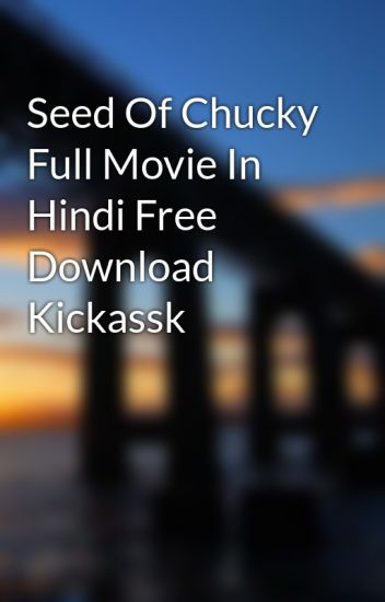 Seed Of Chucky Full Movie In Hindi Free Download